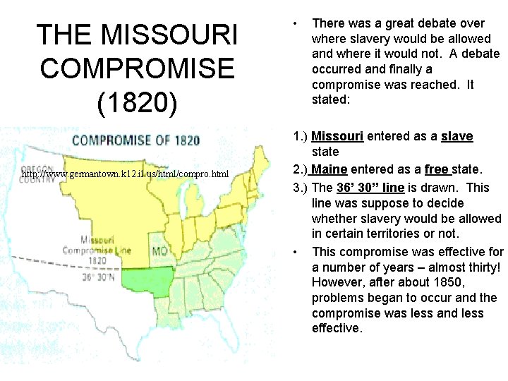 THE MISSOURI COMPROMISE (1820) http: //www. germantown. k 12. il. us/html/compro. html • There