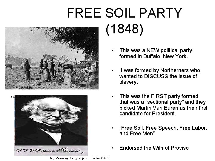 FREE SOIL PARTY (1848) encarta. msn. com/media http: //www. wyalusing. net/poi/davidwilmot. html • This