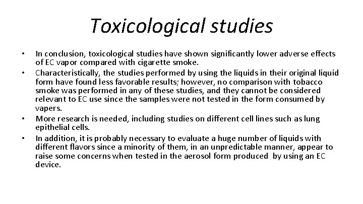 Toxicological studies • • In conclusion, toxicological studies have shown significantly lower adverse effects