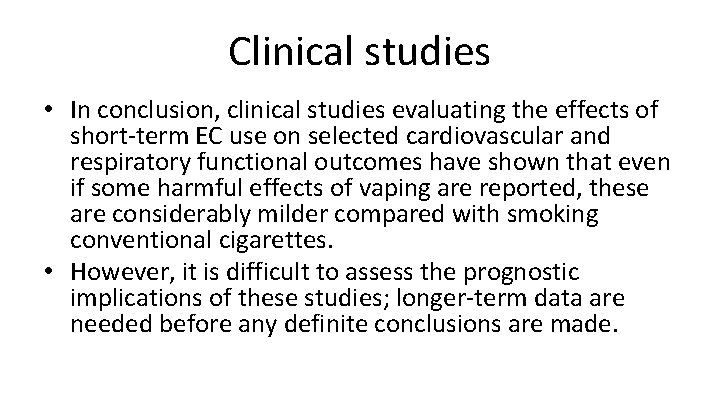 Clinical studies • In conclusion, clinical studies evaluating the effects of short-term EC use