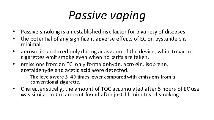 Passive vaping • Passive smoking is an established risk factor for a variety of