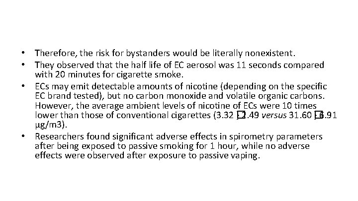  • Therefore, the risk for bystanders would be literally nonexistent. • They observed