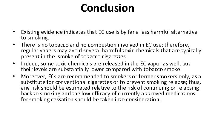 Conclusion • Existing evidence indicates that EC use is by far a less harmful
