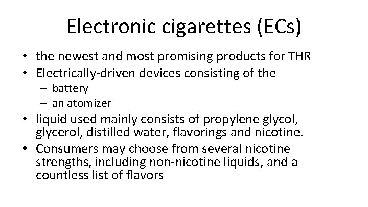 Electronic cigarettes (ECs) • the newest and most promising products for THR • Electrically-driven