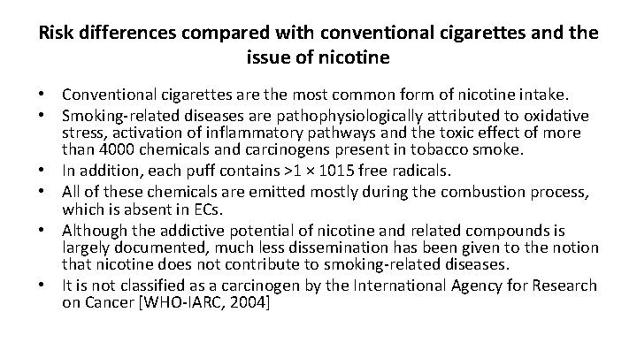 Risk differences compared with conventional cigarettes and the issue of nicotine • Conventional cigarettes
