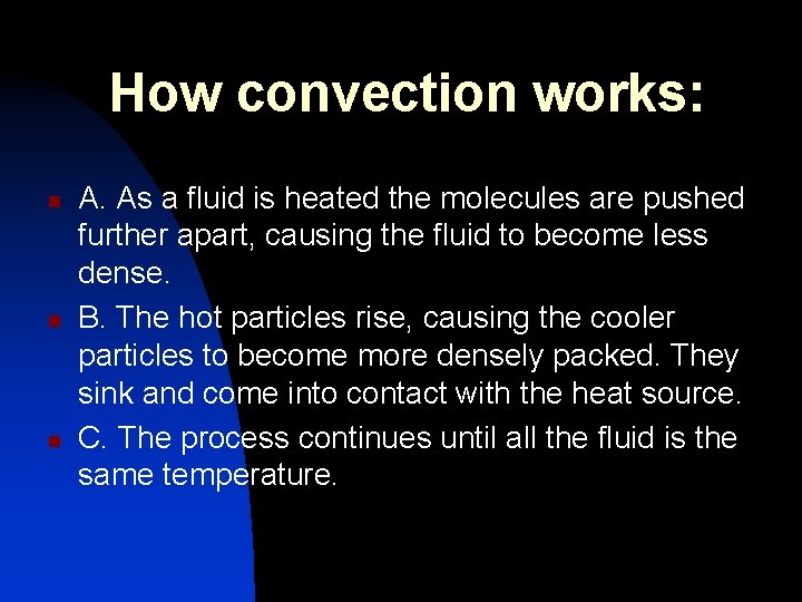 How convection works: n n n A. As a fluid is heated the molecules
