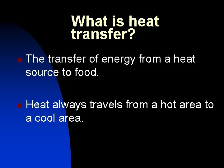 What is heat transfer? n n The transfer of energy from a heat source