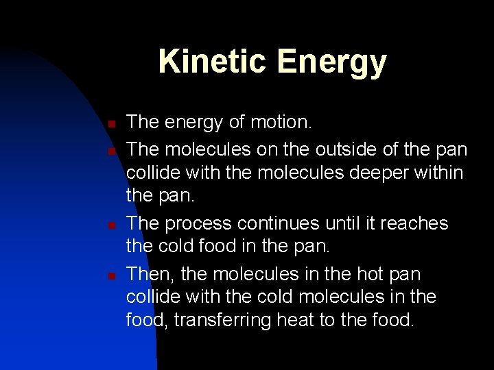 Kinetic Energy n n The energy of motion. The molecules on the outside of