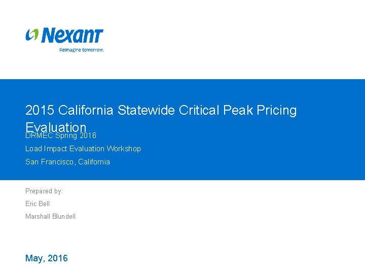 2015 California Statewide Critical Peak Pricing Evaluation DRMEC Spring 2016 Load Impact Evaluation Workshop