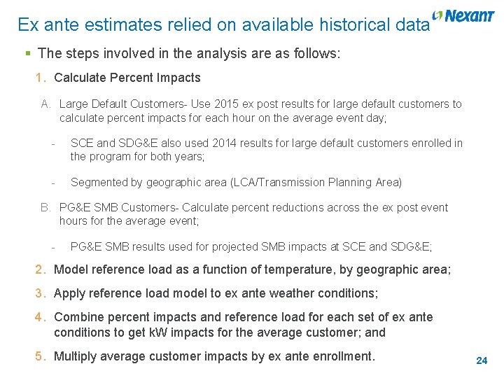 Ex ante estimates relied on available historical data § The steps involved in the