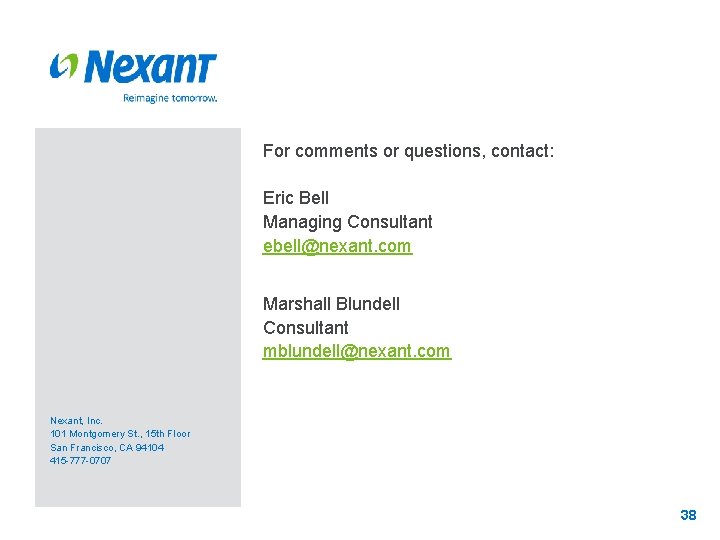 For comments or questions, contact: Eric Bell Managing Consultant ebell@nexant. com Marshall Blundell Consultant
