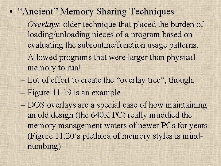  • “Ancient” Memory Sharing Techniques – Overlays: older technique that placed the burden