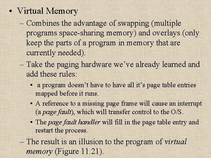  • Virtual Memory – Combines the advantage of swapping (multiple programs space-sharing memory)