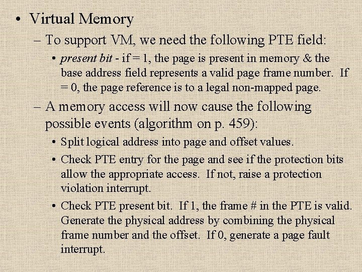  • Virtual Memory – To support VM, we need the following PTE field: