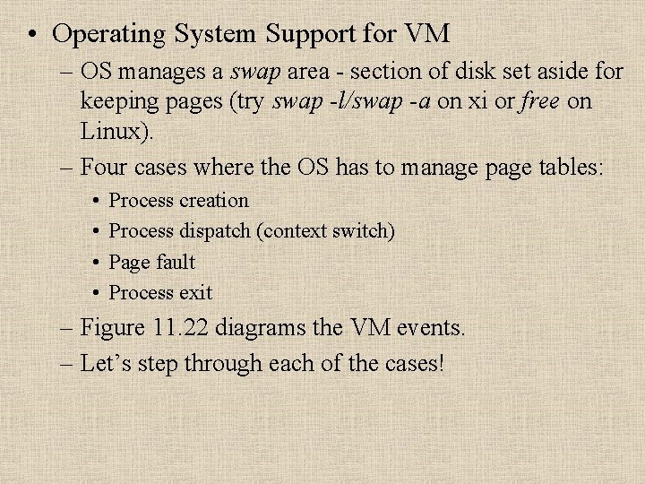  • Operating System Support for VM – OS manages a swap area -