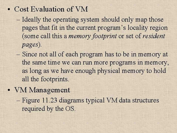  • Cost Evaluation of VM – Ideally the operating system should only map