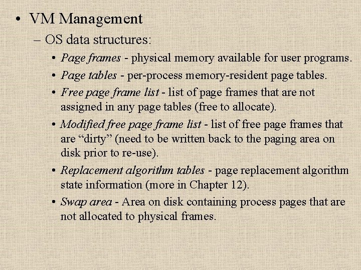  • VM Management – OS data structures: • Page frames - physical memory