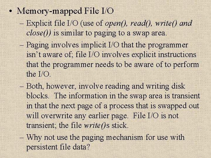  • Memory-mapped File I/O – Explicit file I/O (use of open(), read(), write()