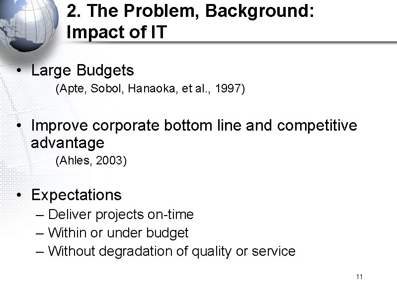 2. The Problem, Background: Impact of IT • Large Budgets (Apte, Sobol, Hanaoka, et