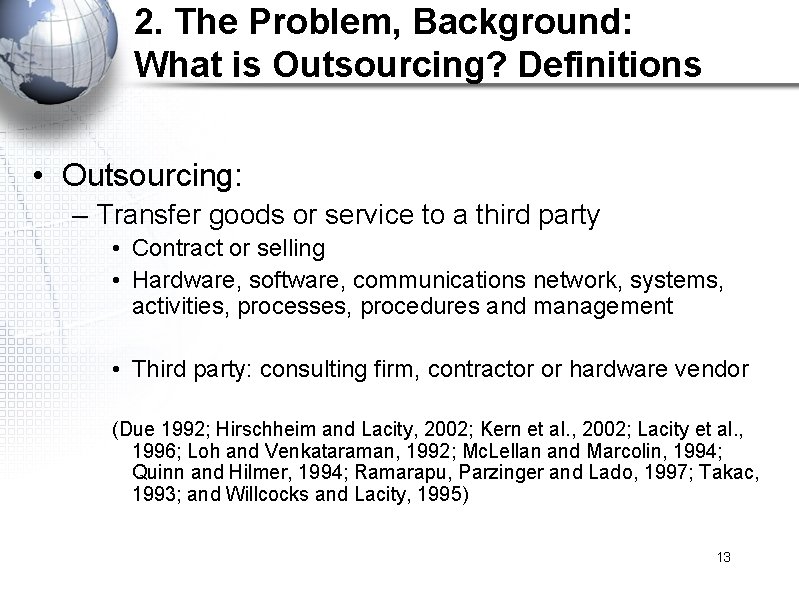 2. The Problem, Background: What is Outsourcing? Definitions • Outsourcing: – Transfer goods or