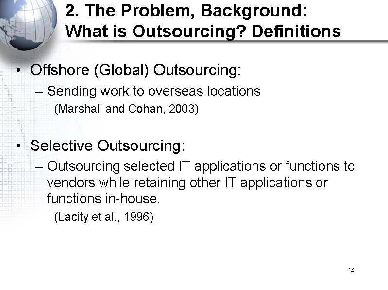 2. The Problem, Background: What is Outsourcing? Definitions • Offshore (Global) Outsourcing: – Sending