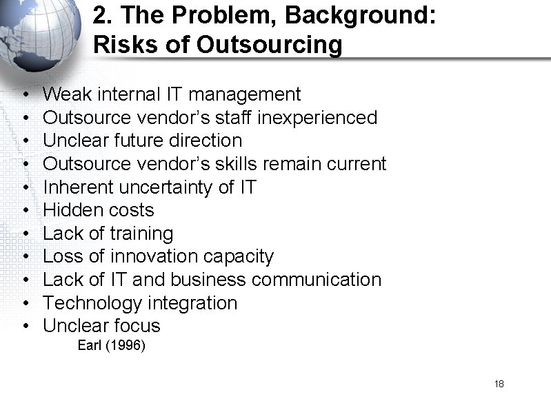 2. The Problem, Background: Risks of Outsourcing • • • Weak internal IT management