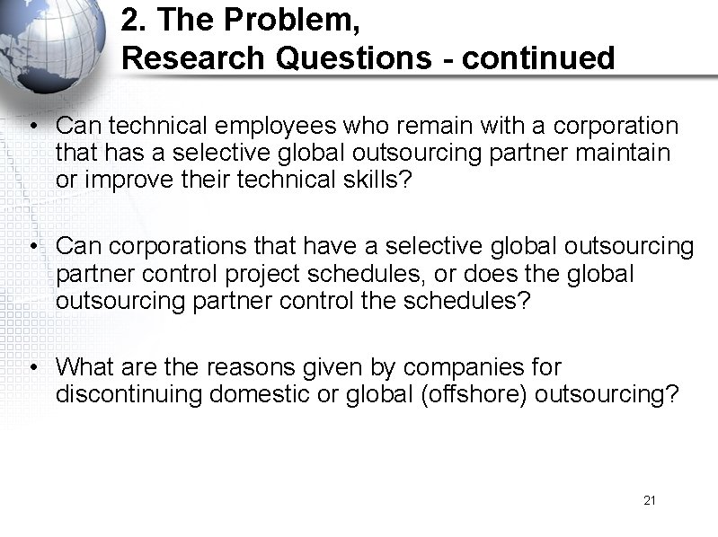2. The Problem, Research Questions - continued • Can technical employees who remain with