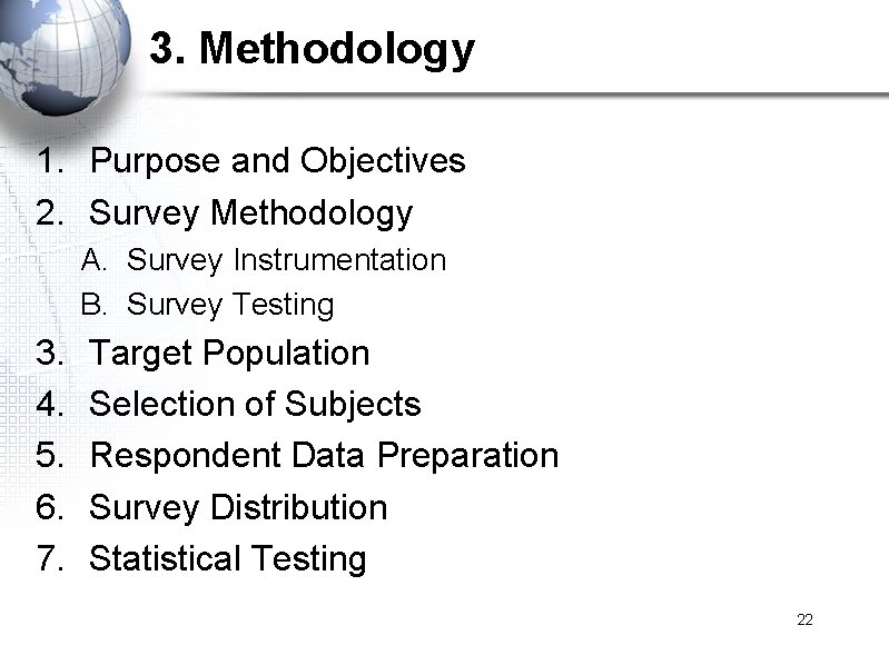 3. Methodology 1. Purpose and Objectives 2. Survey Methodology A. Survey Instrumentation B. Survey