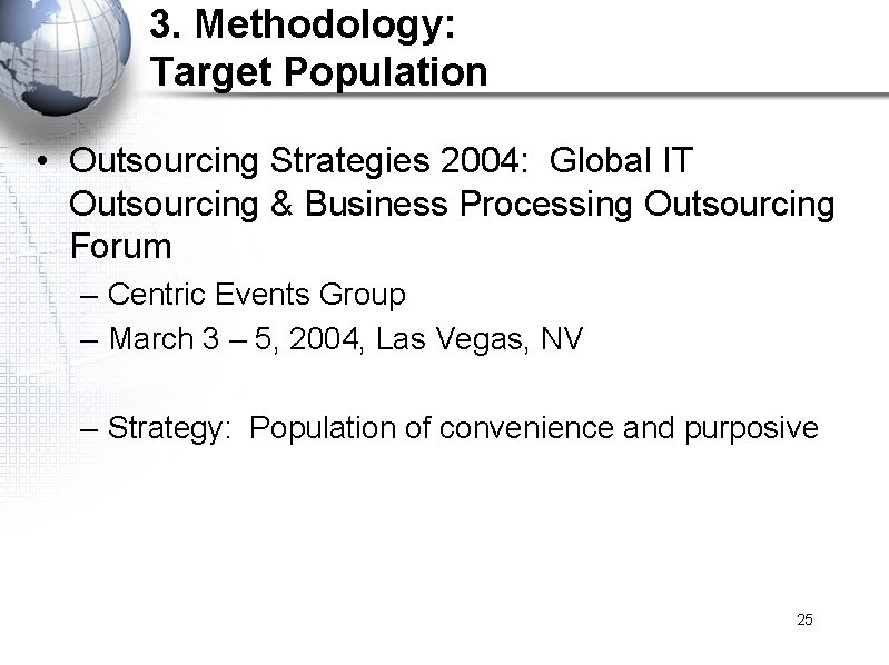 3. Methodology: Target Population • Outsourcing Strategies 2004: Global IT Outsourcing & Business Processing