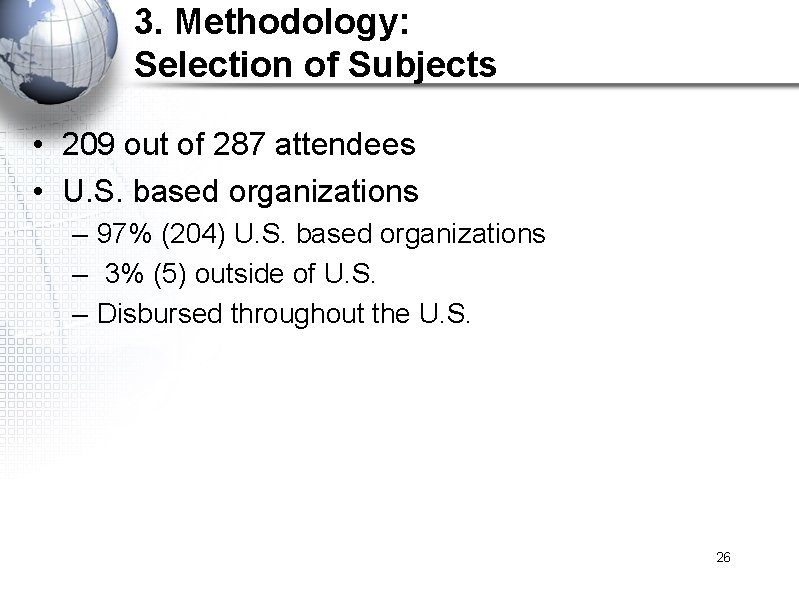 3. Methodology: Selection of Subjects • 209 out of 287 attendees • U. S.