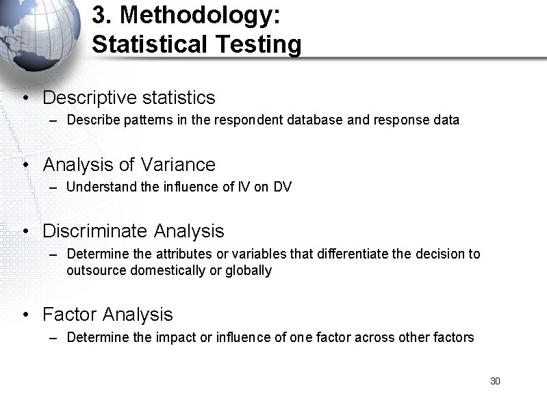 3. Methodology: Statistical Testing • Descriptive statistics – Describe patterns in the respondent database