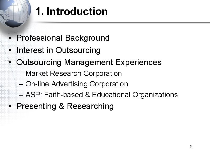 1. Introduction • Professional Background • Interest in Outsourcing • Outsourcing Management Experiences –