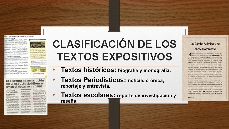 CLASIFICACIÓN DE LOS TEXTOS EXPOSITIVOS • Textos históricos: biografía y monografía. • Textos Periodísticos: