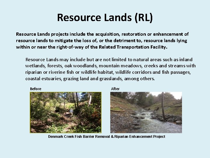Resource Lands (RL) Resource Lands projects include the acquisition, restoration or enhancement of resource