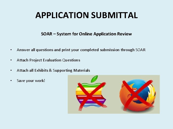 APPLICATION SUBMITTAL SOAR – System for Online Application Review • Answer all questions and