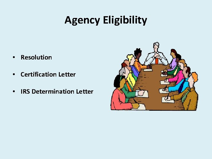 Agency Eligibility • Resolution • Certification Letter • IRS Determination Letter 
