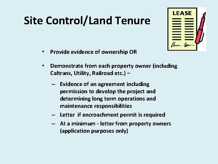 Site Control/Land Tenure • Provide evidence of ownership OR • Demonstrate from each property