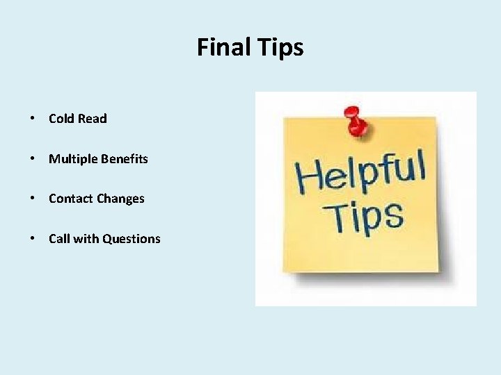 Final Tips • Cold Read • Multiple Benefits • Contact Changes • Call with