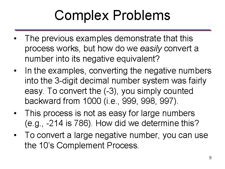 Complex Problems • The previous examples demonstrate that this process works, but how do