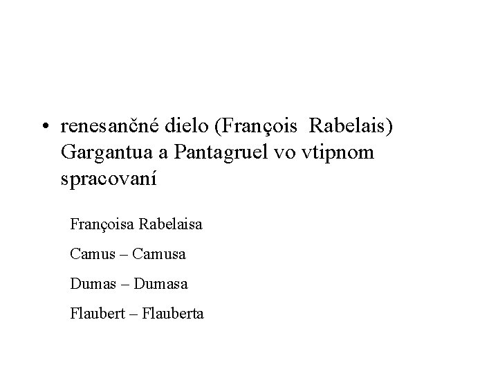  • renesančné dielo (François Rabelais) Gargantua a Pantagruel vo vtipnom spracovaní Françoisa Rabelaisa