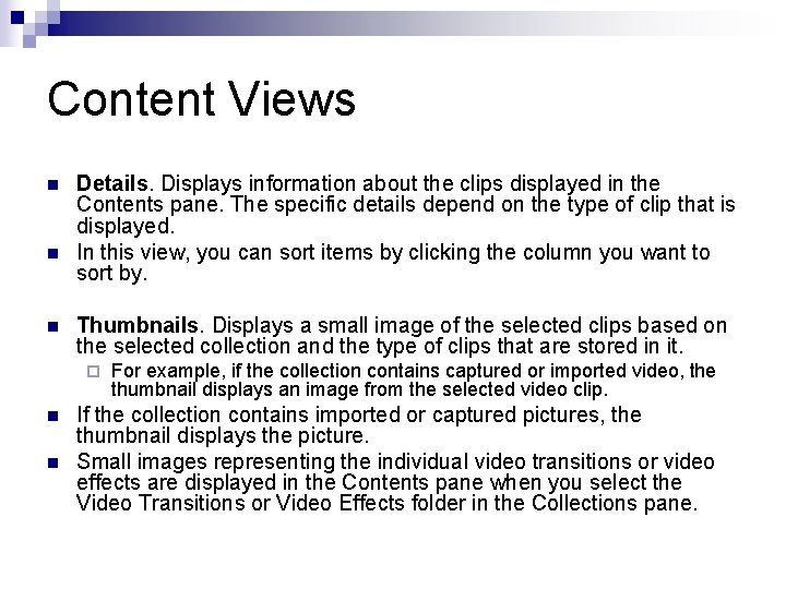 Content Views n n n Details. Displays information about the clips displayed in the