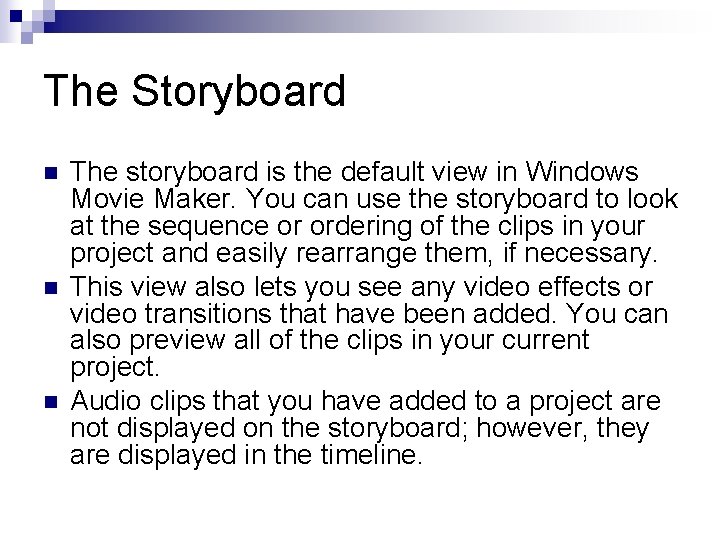 The Storyboard n n n The storyboard is the default view in Windows Movie