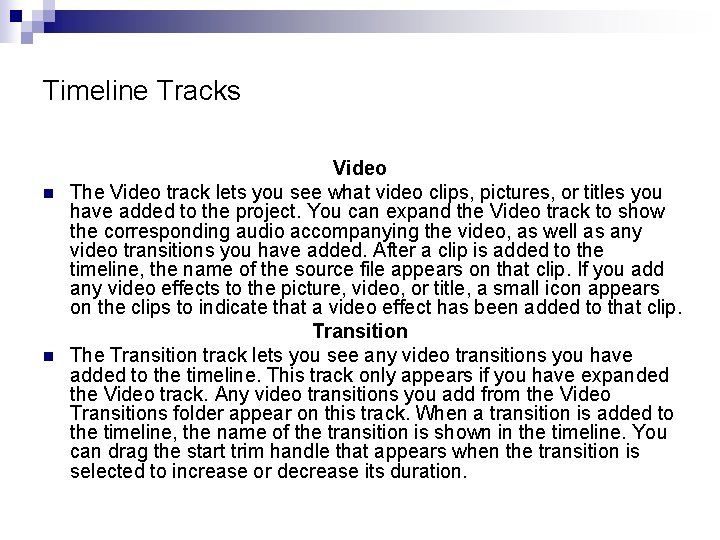Timeline Tracks n n Video The Video track lets you see what video clips,