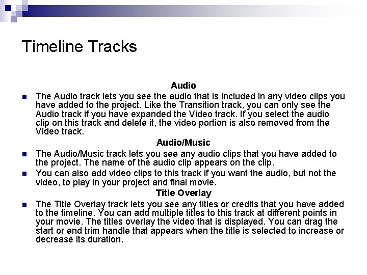 Timeline Tracks n n Audio The Audio track lets you see the audio that