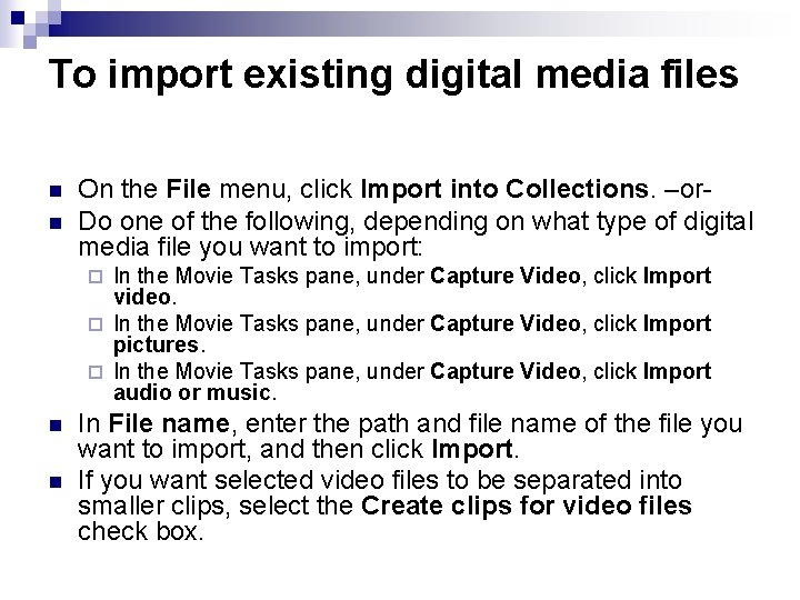 To import existing digital media files n n On the File menu, click Import