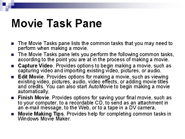 Movie Task Pane n n n The Movie Tasks pane lists the common tasks