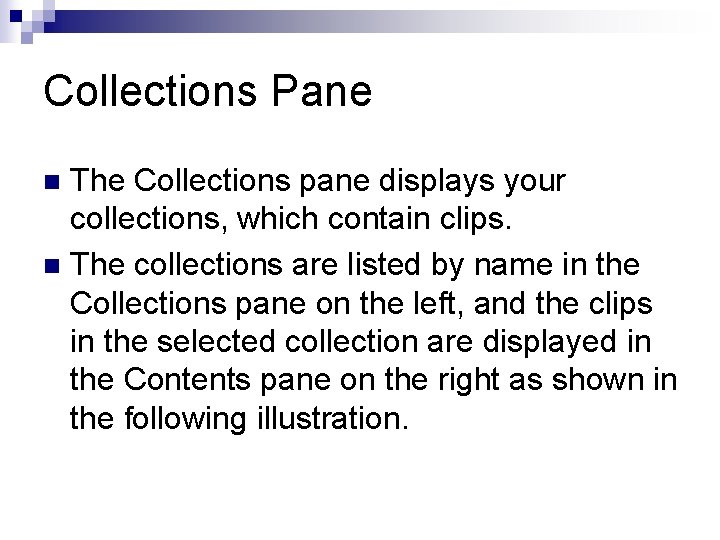 Collections Pane The Collections pane displays your collections, which contain clips. n The collections