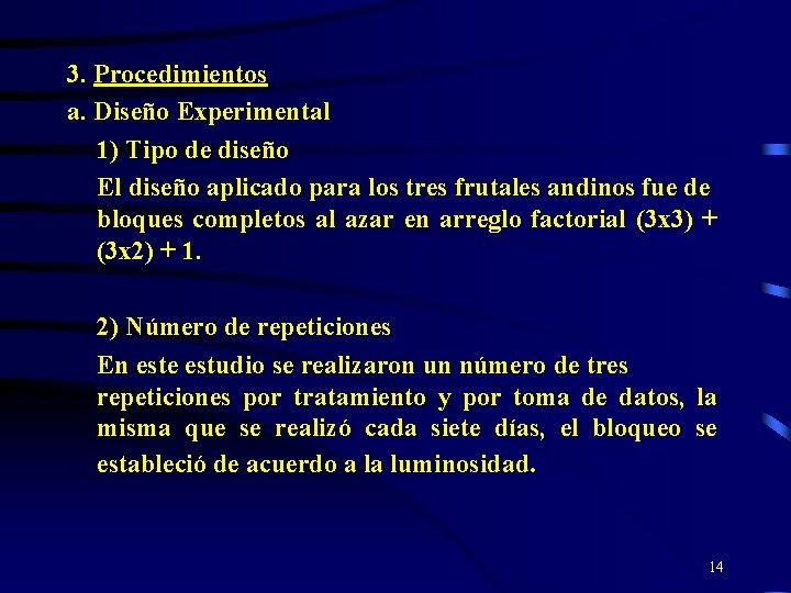 3. Procedimientos a. Diseño Experimental 1) Tipo de diseño El diseño aplicado para los