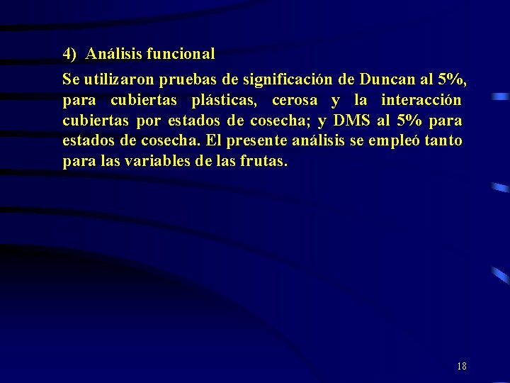 4) Análisis funcional Se utilizaron pruebas de significación de Duncan al 5%, para cubiertas