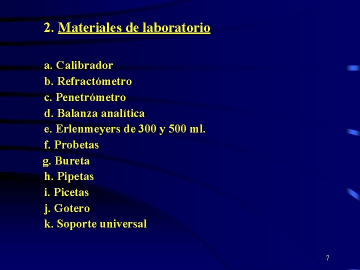 2. Materiales de laboratorio a. Calibrador b. Refractómetro c. Penetrómetro d. Balanza analítica e.